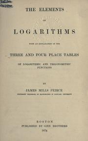 Cover of: The elements of logarithms with an explanation of the three and four place tables of logarithmic and trigonometric functions.