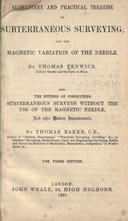 Cover of: Elementary and practical treatise on subterraneous surveying, and the magnetic variation of the needle. by Thomas Fenwick