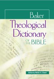 Cover of: Baker theological dictionary of the Bible by Walter A. Elwell, editor