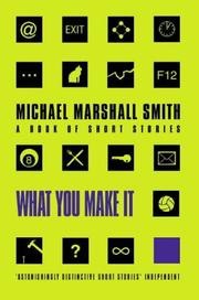 Cover of: What You Make It by Michael Marshall Smith