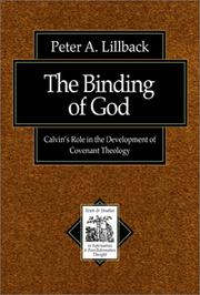 Cover of: The Binding of God: Calvins Role in the Development of Covenant Theology (Texts and Studies in Reformation and Post-Reformation Thought)