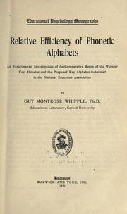 Cover of: Relative efficiency of phonetic alphabets: an experimental investigation of the comparative merits of the Webster key alphabet and the proposed key alphabet submitted to the National Education Association
