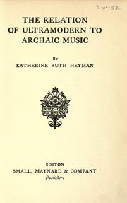 Cover of: The relation of ultramodern to archaic music by Katherine Ruth Willoughby Heyman