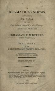 Cover of: dramatic synopsis: containing an essay on the political and moral use of a theatre; involving remarks on the dramatic writers of the present day, and strictures on the performers of the two theatres.