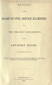 Cover of: Report of the Board of civil service examiners for the Treasury department, to the Advisory board, on the operation of the "Rules and regulations for the improvement of the civil service" in the Treasury department.