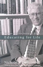 Educating for Life: Reflections on Christian Teaching and Learning by Nicholas Wolterstorff, Gloria Goris Stronks, Clarence Joldersma