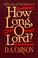 Cover of: How Long, O Lord?