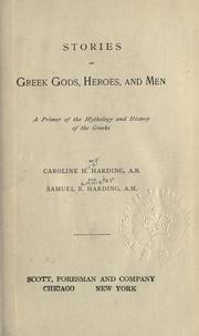 Cover of: Stories of Greek gods, heroes and men: a primer of the mythology and history of the Greeks