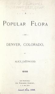 Cover of: A popular flora of Denver, Colorado by Alice Eastwood