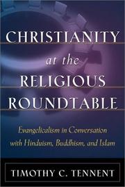 Cover of: Christianity at the religious roundtable: evangelicalism in conversation with Hinduism, Buddhism, and Islam
