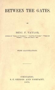 Cover of: Between the gates. by Benjamin F. Taylor