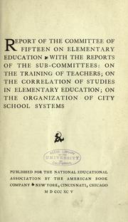 Cover of: Report of the Committee of fifteen by National Education Association of the United States. Committee of Fifteen on Elementary Education.