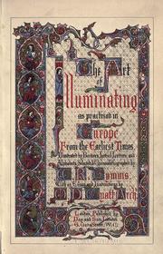Cover of: The art of illuminating as practised in Europe from the earliest times.