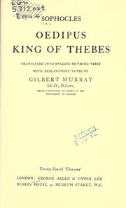Cover of: Oedipus, King of Thebes: translated into English rhyming verse with explanatory notes by Gilbert Murray.
