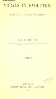 Cover of: Morals in evolution by L. T. Hobhouse, L. T. Hobhouse