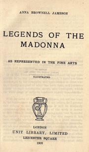 Cover of: Legends of the Madonna as represented in the fine arts by Mrs. Anna Jameson