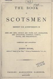 Cover of: The book of Scotsmen eminent for achievements in arms and arts, church and state, law, legislation, and literature, commerce, science, travel, and philanthropy.