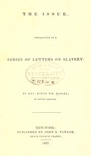 Cover of: The issue, presented in a series of letters on slavery by Bailey, Rufus William