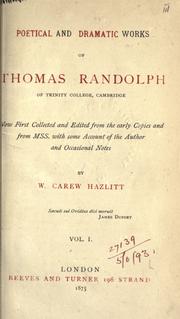 Cover of: Poetical and dramatic works of Thomas Randolph ... Now first collected and ed. from the early copies and from mss. with some account of the author and occasional notes by Randolph, Thomas