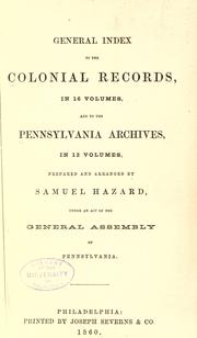 Cover of: General index to the Colonial records by prepared and arranged by Samuel Hazard, under an act of the General Assembly of Pennsylvania