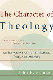 Cover of: The Character of Theology: An Introduction to Its Nature, Task, and Purpose
