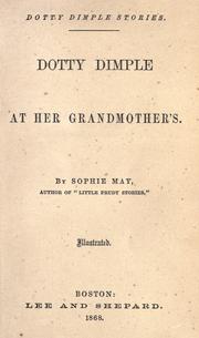 Cover of: Dotty Dimple at her grandmother's by Sophie May