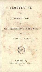 Cover of: Clovernook; or, Recollections of our neighborhood in the West. by Alice Cary, Alice Cary