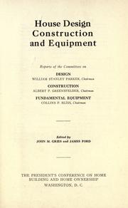 Cover of: House design, construction and equipment: reports of the committees on design, William Stanley Parker, chairman; construction, Albert P. Greensfelder, chairman; fundamental equipment, Collins P. Bliss, chairman