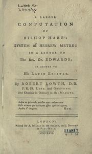 Cover of: A larger confutation of Bishop Hare's System of Hebrew metre: in a letter to the Rev. Dr. Edwards; in answer to his Latin epistle.