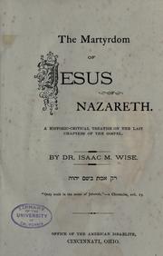 Cover of: The Martyrdom of Jesus of Nazareth: A Historic-critical Treatise on the Last Chapters of the Gospel