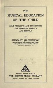 Cover of: The musical education of the child: some thoughts and suggestions for teachers, parents and schools