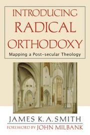 Cover of: Introducing Radical Orthodoxy by James K. A. Smith, John Milbank