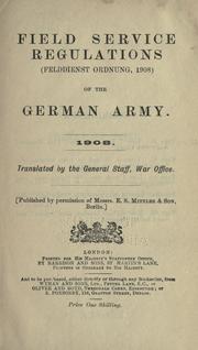 Field service regulations (felddienst ordnung, 1908) of the German army by Prussia (Kingdom). Kriegsministerium.