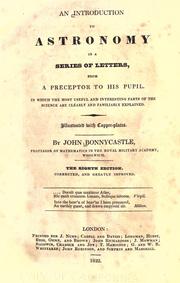 Cover of: An introduction to astronomy in a series of letters, from a preceptor to his pupil, in which the most useful and interesting parts of the science are clearly and familiarly explained