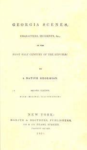 Cover of: Georgia scenes, characters, incidents, &c., in the first half-century of the republic by Augustus Baldwin Longstreet