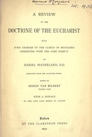 Cover of: A review of the doctrine of the Eucharist with four charges to the clergy of Middlesex connected with the same subject