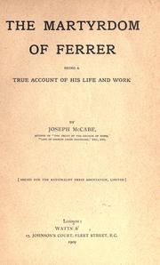 Cover of: The martyrdom of Ferrer by Joseph McCabe, Joseph McCabe, Joseph McCabe