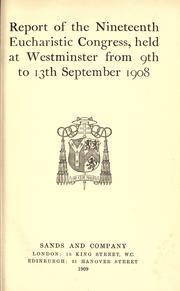 Cover of: Report of the nineteenth Eucharistic Congress by International Eucharistic Congress (19th 1908 London, England)