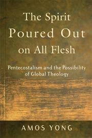 Cover of: The Spirit Poured Out on All Flesh | Amos Yong