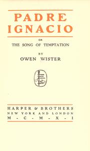 Cover of: Padre Ignacio; or, The song of temptation by Owen Wister