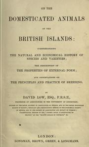 Cover of: On the domesticated animals of the British islands: comprehending the natural and economical history of species and varieties; the description of the properties of external form; and observations on the principles and practice of breeding.