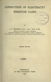 Cover of: Conduction of electricity through gases by Sir J. J. Thomson