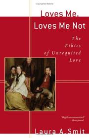 Cover of: Loves Me, Loves Me Not: The Ethics of Unrequited Love