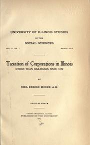 Cover of: Taxation of corporations in Illinois other than railroads, since 1872 by Joel Roscoe Moore