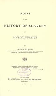 Cover of: Notes on the history of slavery in Massachusetts by George Henry Moore