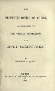 Cover of: The prophetic office of Christ by Eleazar Lord, Eleazar Lord