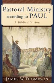 Cover of: Pastoral ministry according to Paul by Thompson, James