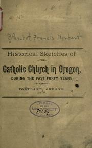 Cover of: Historical sketches of the Catholic Church in Oregon, during the past forty years.