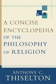 Cover of: A concise encyclopedia of the philosophy of religion by Anthony C. Thiselton