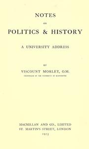 Cover of: Notes on politics & history by John Morley, 1st Viscount Morley of Blackburn, John Morley, 1st Viscount Morley of Blackburn